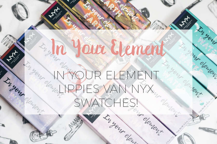 NYX IN YOUR ELEMENT LIPPIES + SWATCHES